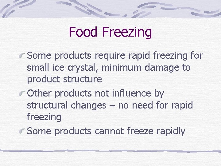 Food Freezing Some products require rapid freezing for small ice crystal, minimum damage to