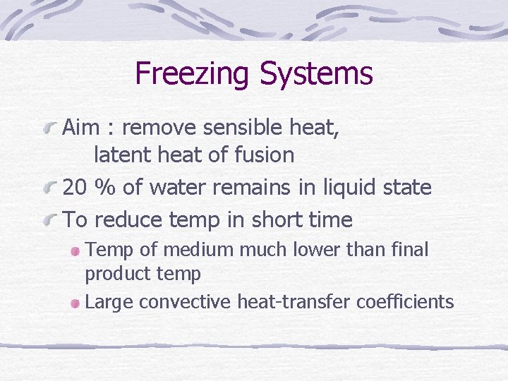Freezing Systems Aim : remove sensible heat, latent heat of fusion 20 % of