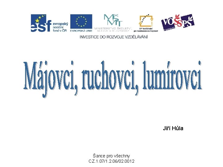 Jiří Hůla Šance pro všechny CZ. 1. 07/1. 2. 06/02. 0012 