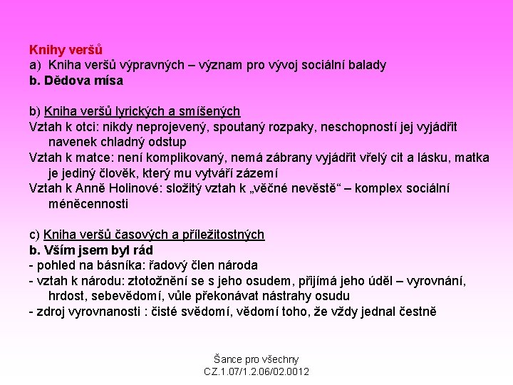 Knihy veršů a) Kniha veršů výpravných – význam pro vývoj sociální balady b. Dědova