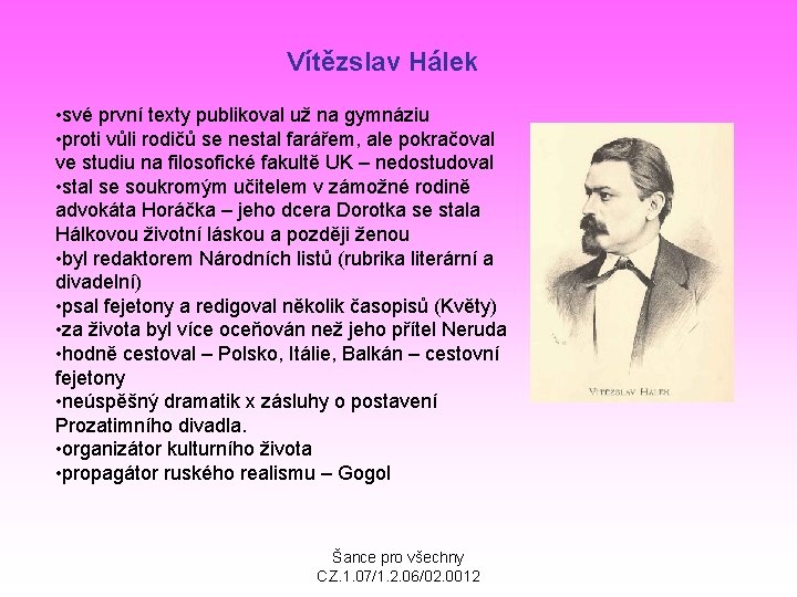 Vítězslav Hálek • své první texty publikoval už na gymnáziu • proti vůli rodičů