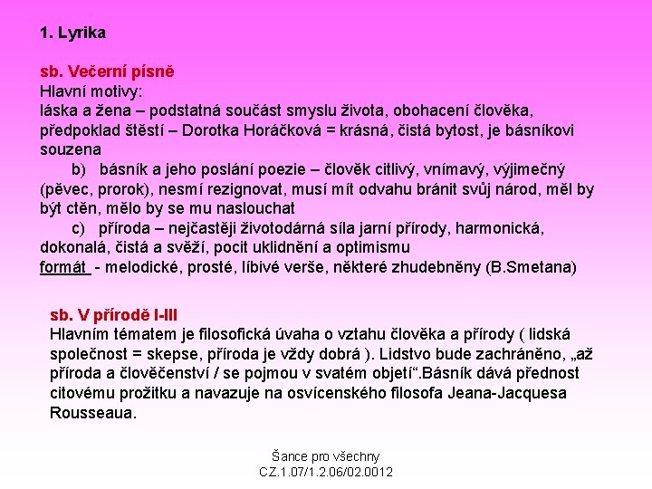1. Lyrika sb. Večerní písně Hlavní motivy: láska a žena – podstatná součást smyslu