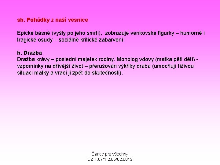 sb. Pohádky z naší vesnice Epické básně (vyšly po jeho smrti), zobrazuje venkovské figurky