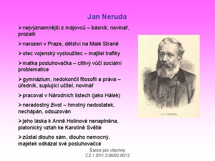 Jan Neruda Ønejvýznamnější z májovců – básník, novinář, prozaik Ønarozen v Praze, dětství na