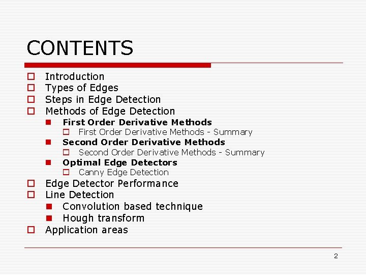 CONTENTS o o Introduction Types of Edges Steps in Edge Detection Methods of Edge CONTENTS o o Introduction Types of Edges Steps in Edge Detection Methods of Edge