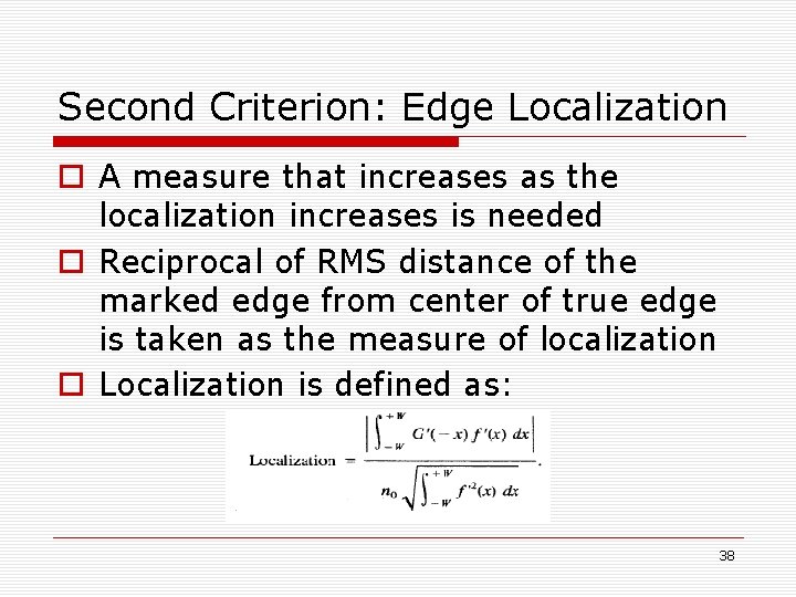 Second Criterion: Edge Localization o A measure that increases as the localization increases is Second Criterion: Edge Localization o A measure that increases as the localization increases is