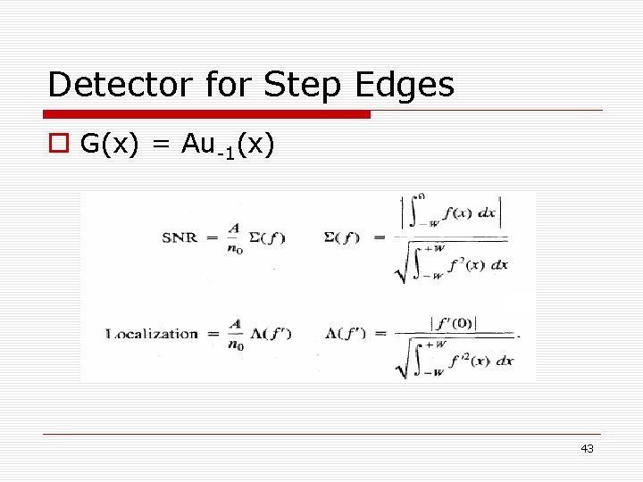 Detector for Step Edges o G(x) = Au-1(x) 43 Detector for Step Edges o G(x) = Au-1(x) 43