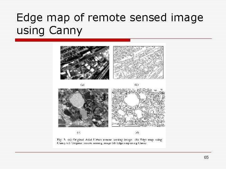 Edge map of remote sensed image using Canny 65 Edge map of remote sensed image using Canny 65