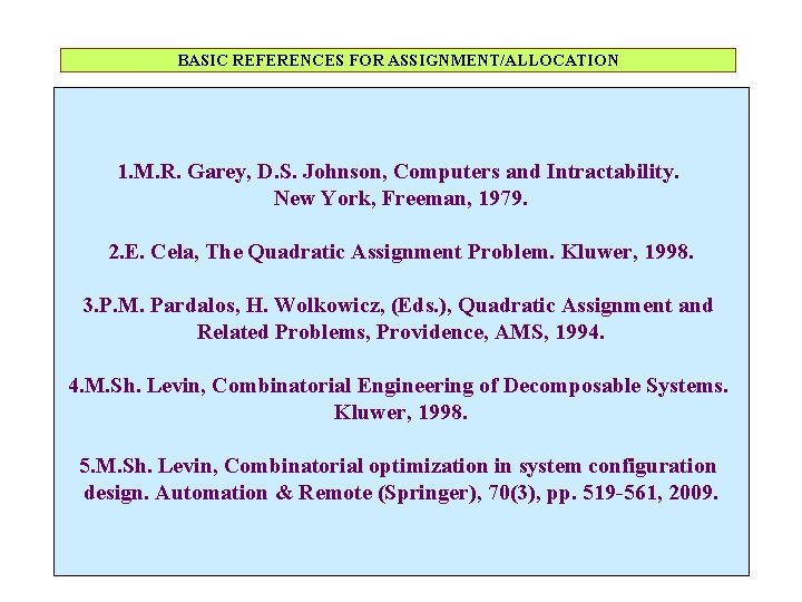 BASIC REFERENCES FOR ASSIGNMENT/ALLOCATION 1. M. R. Garey, D. S. Johnson, Computers and Intractability.