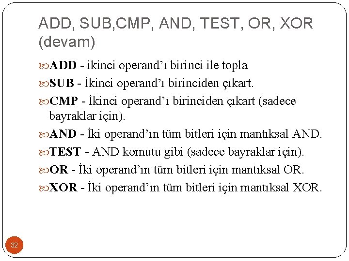 ADD, SUB, CMP, AND, TEST, OR, XOR (devam) ADD - ikinci operand’ı birinci ile
