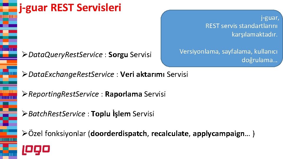 j-guar REST Servisleri ØData. Query. Rest. Service : Sorgu Servisi j-guar, REST servis standartlarını