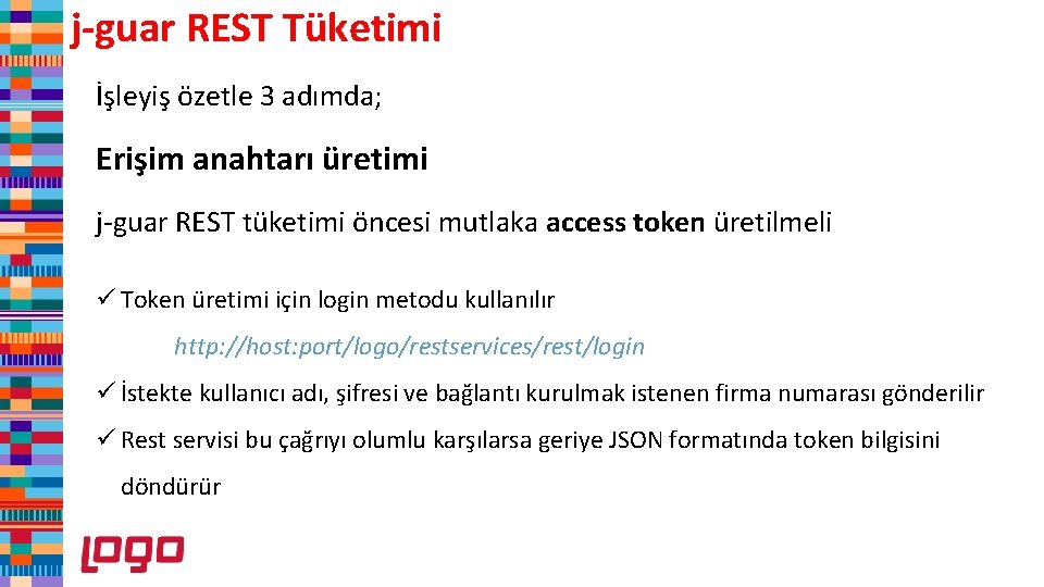 j-guar REST Tüketimi İşleyiş özetle 3 adımda; Erişim anahtarı üretimi j-guar REST tüketimi öncesi