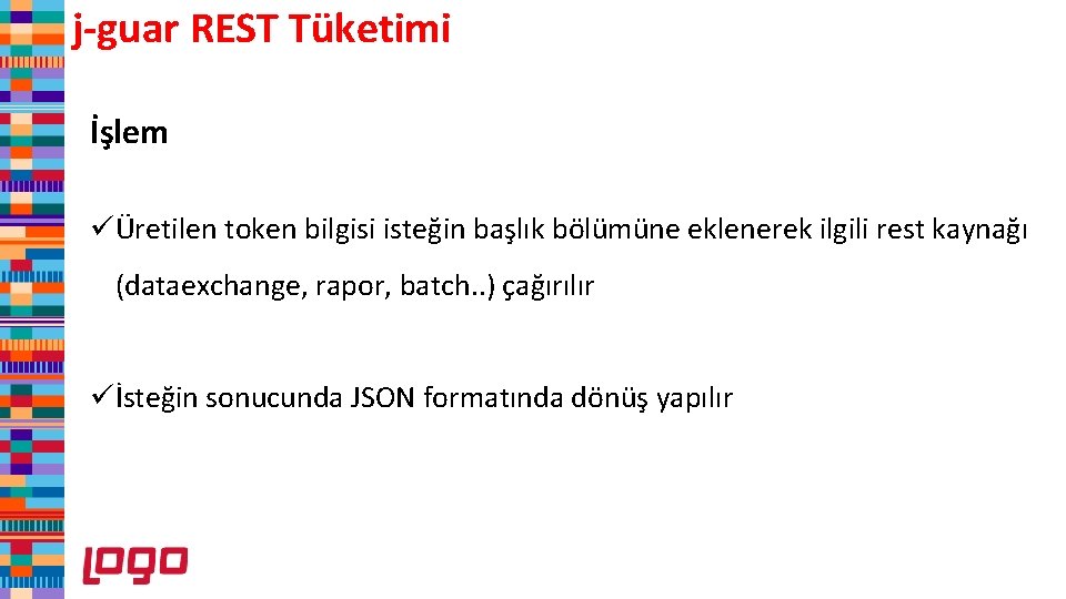 j-guar REST Tüketimi İşlem üÜretilen token bilgisi isteğin başlık bölümüne eklenerek ilgili rest kaynağı