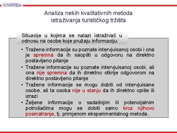 Analiza nekih kvalitativnih metoda istraživanja turističkog tržišta Situacije u kojima se nalazi istraživač u