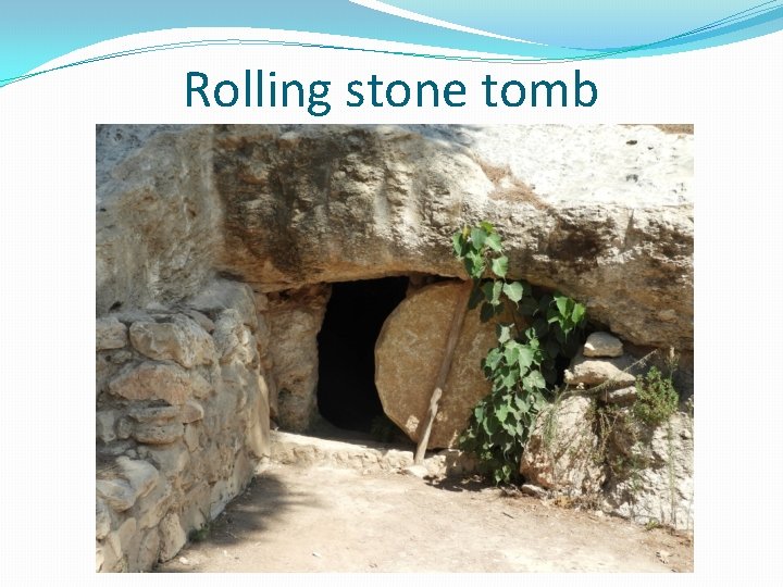 Rolling stone tomb 