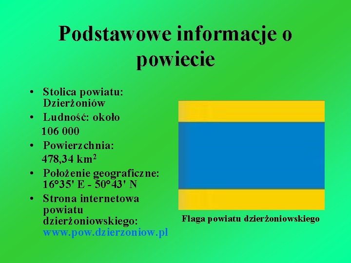 Podstawowe informacje o powiecie • Stolica powiatu: Dzierżoniów • Ludność: około 106 000 •