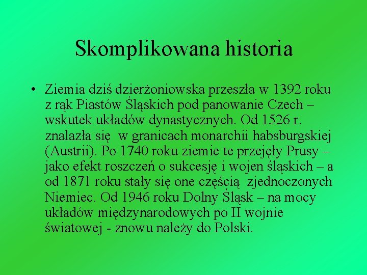 Skomplikowana historia • Ziemia dziś dzierżoniowska przeszła w 1392 roku z rąk Piastów Śląskich