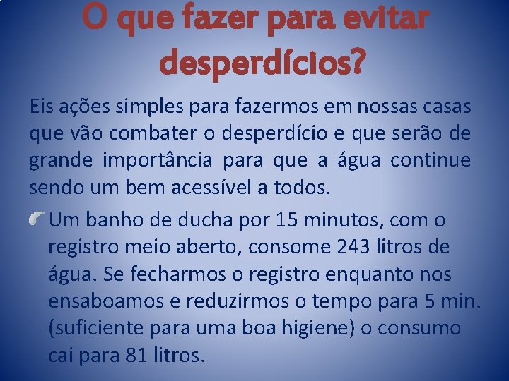 O que fazer para evitar desperdícios? Eis ações simples para fazermos em nossas casas