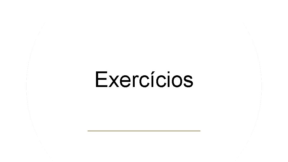 Exercícios Exercícios