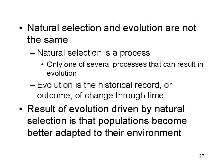  • Natural selection and evolution are not the same – Natural selection is
