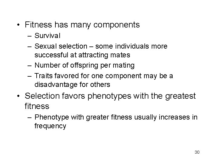  • Fitness has many components – Survival – Sexual selection – some individuals