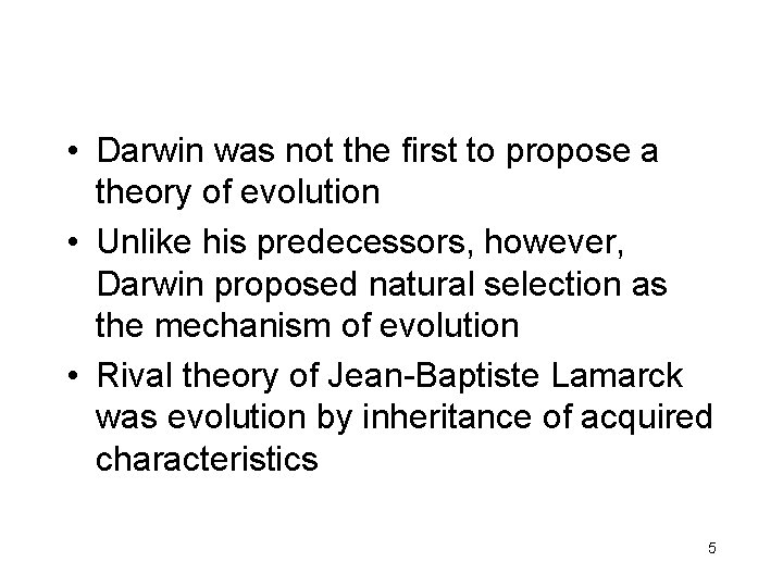  • Darwin was not the first to propose a theory of evolution •