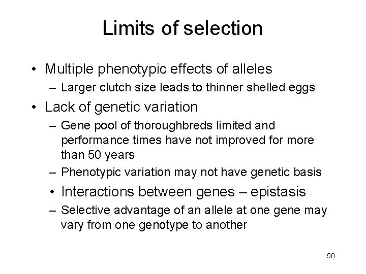 Limits of selection • Multiple phenotypic effects of alleles – Larger clutch size leads
