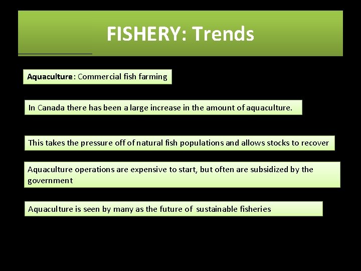 FISHERY: Trends Aquaculture: Commercial fish farming In Canada there has been a large increase