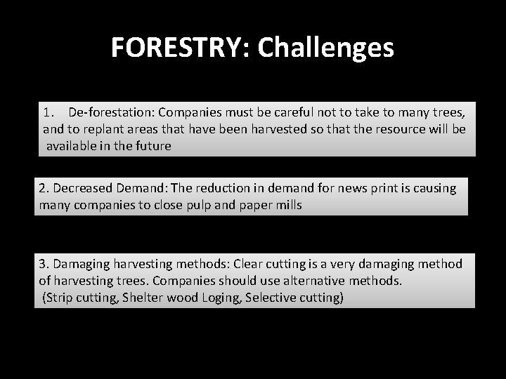 FORESTRY: Challenges 1. De-forestation: Companies must be careful not to take to many trees,