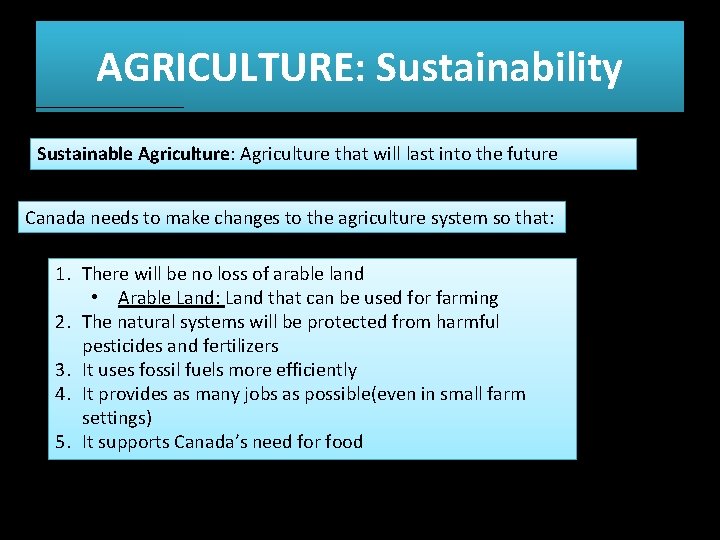 AGRICULTURE: Sustainability Sustainable Agriculture: Agriculture that will last into the future Canada needs to