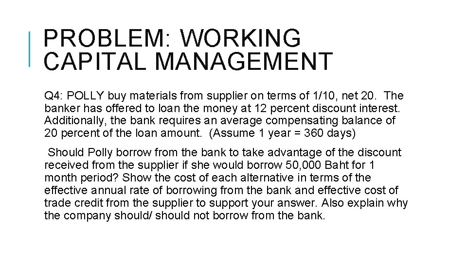 PROBLEM: WORKING CAPITAL MANAGEMENT Q 4: POLLY buy materials from supplier on terms of