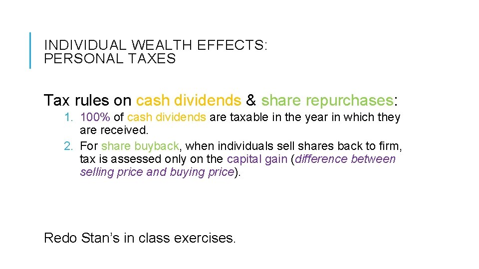 INDIVIDUAL WEALTH EFFECTS: PERSONAL TAXES Tax rules on cash dividends & share repurchases: 1.