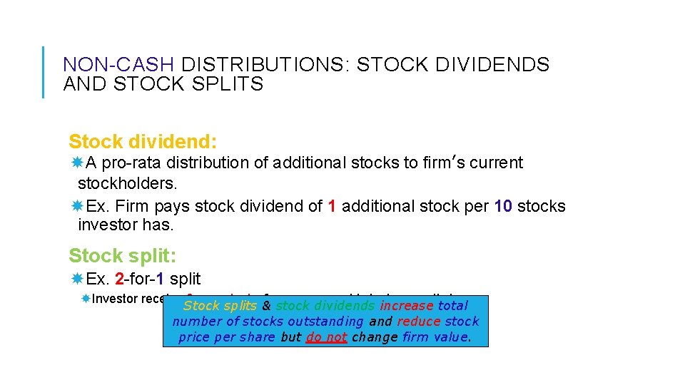 NON-CASH DISTRIBUTIONS: STOCK DIVIDENDS AND STOCK SPLITS Stock dividend: A pro-rata distribution of additional