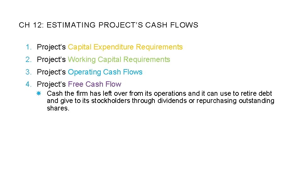 CH 12: ESTIMATING PROJECT’S CASH FLOWS 1. Project’s Capital Expenditure Requirements 2. Project’s Working