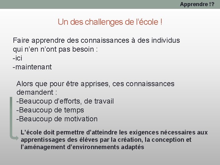 Apprendre !? Un des challenges de l’école ! Faire apprendre des connaissances à des