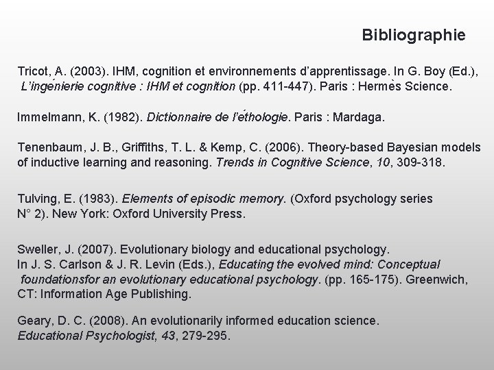 Bibliographie Tricot, A. (2003). IHM, cognition et environnements d’apprentissage. In G. Boy (Ed. ),