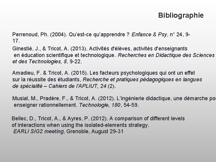 Bibliographie Perrenoud, Ph. (2004). Qu’est-ce qu’apprendre ? Enfance & Psy, n° 24, 917. Ginestié,