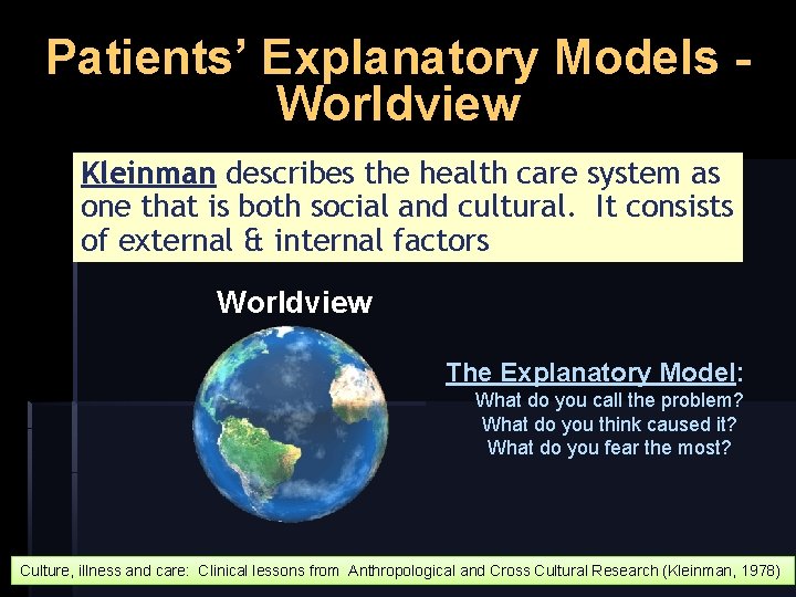Patients’ Explanatory Models Worldview Kleinman describes the health care system as one that is