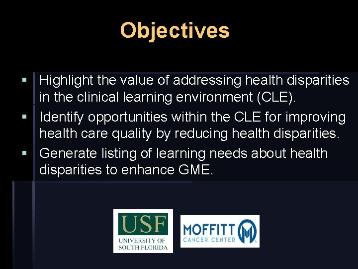Objectives § Highlight the value of addressing health disparities in the clinical learning environment