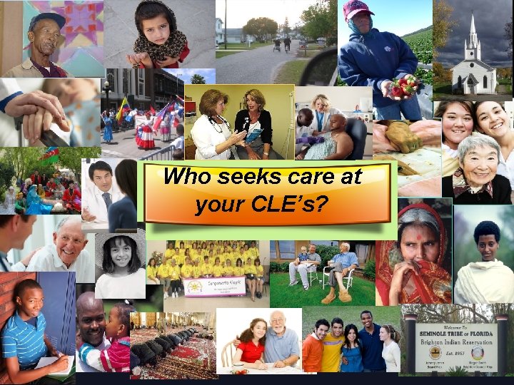 Who seeks care at your CLE’s? CDMeade 8 -17 -17 