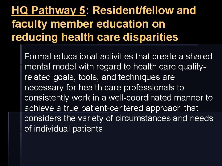 HQ Pathway 5: Resident/fellow and faculty member education on reducing health care disparities Formal