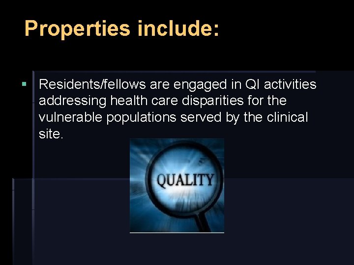 Properties include: § Residents/fellows are engaged in QI activities addressing health care disparities for