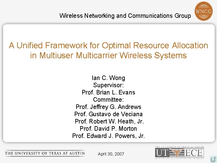 Wireless Networking and Communications Group A Unified Framework for Optimal Resource Allocation in Multiuser