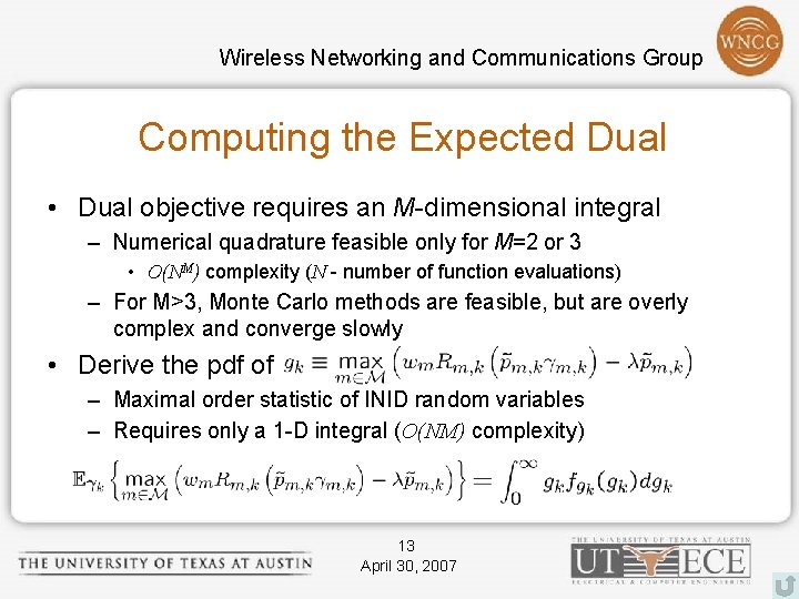 Wireless Networking and Communications Group Computing the Expected Dual • Dual objective requires an