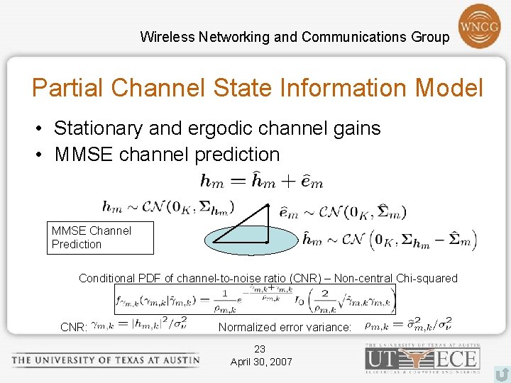 Wireless Networking and Communications Group Partial Channel State Information Model • Stationary and ergodic