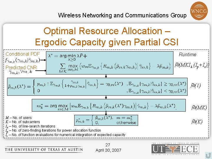Wireless Networking and Communications Group Optimal Resource Allocation – Ergodic Capacity given Partial CSI