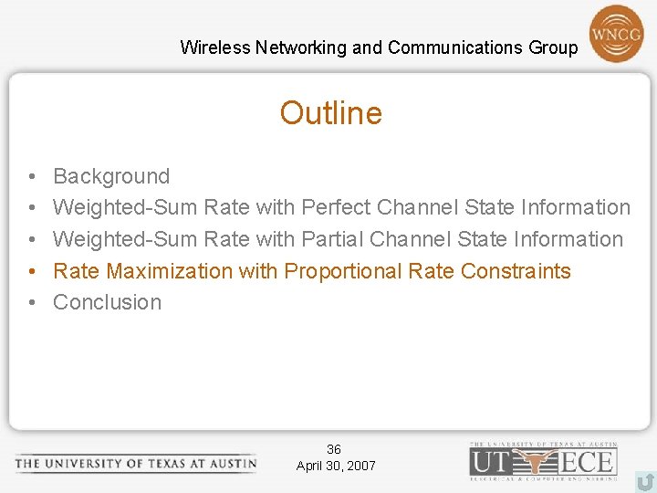 Wireless Networking and Communications Group Outline • • • Background Weighted-Sum Rate with Perfect