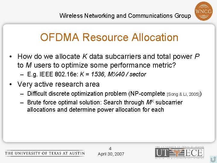 Wireless Networking and Communications Group OFDMA Resource Allocation • How do we allocate K