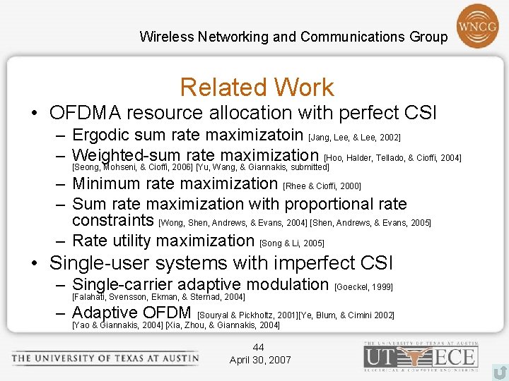 Wireless Networking and Communications Group Related Work • OFDMA resource allocation with perfect CSI