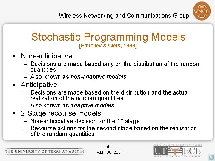 Wireless Networking and Communications Group Stochastic Programming Models [Ermoliev & Wets, 1988] • Non-anticipative